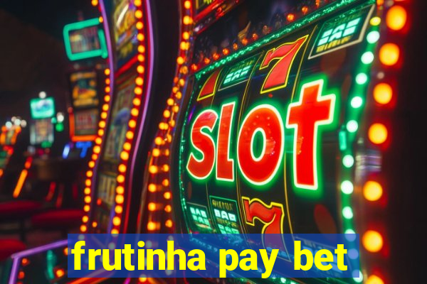 frutinha pay bet